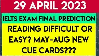 29 APRIL IELTS EXAM FINAL PREDICTION | Reading Level | May-Aug New Cue Cards | 6 May Ielts Exam