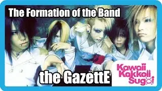 the GazettE - The Formation Of The Band