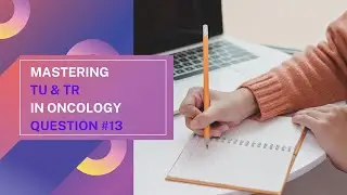 Mastering TU & TR in Oncology: Simplified Strategies for Easy Understanding
