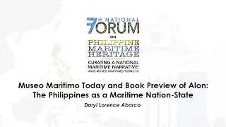 Museo Maritimo Today and Book Preview of Alon: The Philippines as a Maritime Nation-State