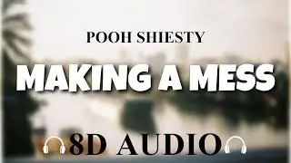 Pooh Shiesty - Making A Mess Ft. Big 30 & Veeze [8D AUDIO]
