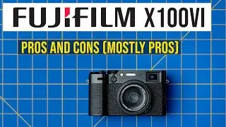 Fuji X100VI pros and cons review. (Mostly Pros)