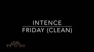 Intence - Friday (TTRR Clean Version)