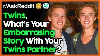 Twins Reveal Embarrassing Stories With Their Partners (r/AskReddit Top Posts | Reddit Stories)