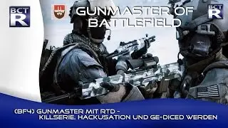 [BF4] GUNMASTER MIT RTD - Killserie, Hackusation und ge-DICEd werden