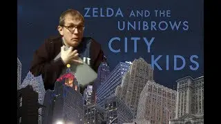 Zelda and the Unibrows -- 