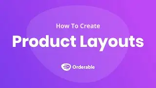 How To Create Product Layouts In Orderable & WooCommerce