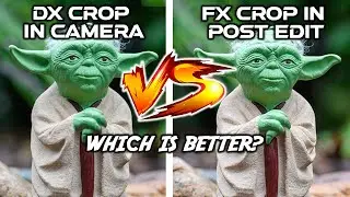 DX Crop In Camera VS FX Crop In Post Edit | Which Is BETTER?