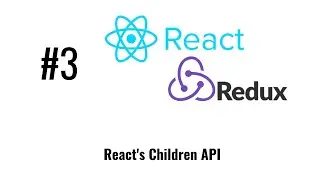 React js tutorial - React/Redux #3 React's Children API