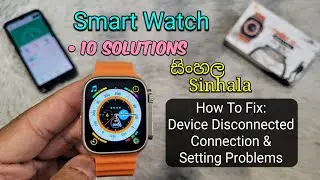 Smart Watch: Solve Connection and Setting Problems | Fix Device Disconnected.. etc (Sinhala)