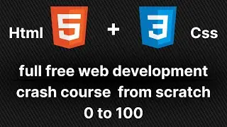 Complete HTML & CSS Crash Course for Beginners 2025 – Full 8+ Hours (No Ads)
