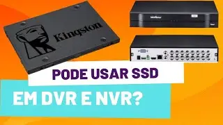 POSSO USAR SSD EM NVR OU DVR ? É MELHOR , PODE OU NÃO PODE? QUAL MELHOR