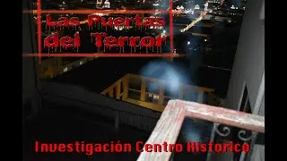 Las Puertas del terror Investigación Casa Centro Historico Quito
