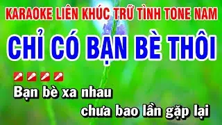 Karaoke Liên Khúc Trữ Tình Tone Nam Nhạc Sống Dễ Hát - Chỉ Có Bạn Bè Thôi | Hoài Phong Organ