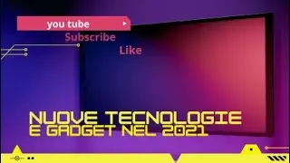 Nuove tecnologie e gadget nel 2021
