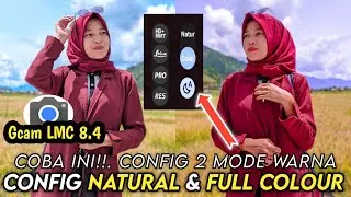 Full Color & Natural | Gcam LMC 8.4 config Terbaru