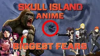 My Fears For The Skull Island Anime