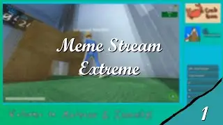 Meme Stream Extreme - Meme Games With Friends {Part 1}