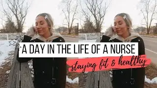 A DAY IN THE LIFE OF A NURSE | STAYING FIT & HEALTHY