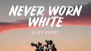 Katy Perry - Never Worn White (Lyrics)