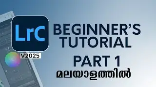Adobe Lightroom Classic Complete Beginners Tutorial | Part 1 | Malayalam | Sadiqtalks