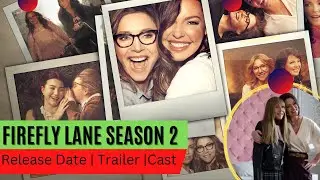 Firefly Lane Season 2 Release Date | Trailer | Cast | Expectation | Ending Explained
