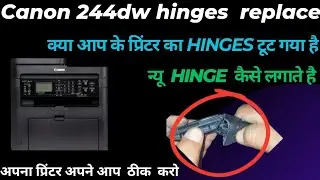 HOW TO REPLACE THE HINGES ON CANON MF244 dw!!Canon image class mf244 hinge broken