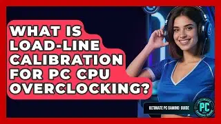 What Is Load-Line Calibration For PC CPU Overclocking? - Ultimate PC Gaming Guide