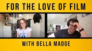 For The Love of Film #13 with Bella Madge