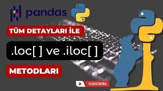Pandas Soru Cevap Serisi -5 | loc ve iloc Nasıl Kullanılır? | Farkları Nelerdir?
