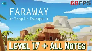 Faraway: Tropic Escape Level 17 + All Notes iOS/Android Walkthrough