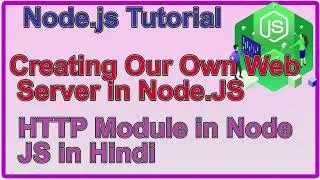 Creating Our Own Web  Server in Node.JS | HTTP Module in Node  JS in Hindi | Node.js Get Started