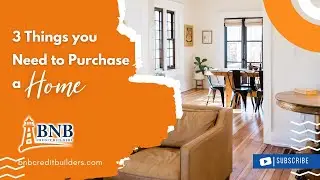 37 3 Things you Need to Purchase a Home