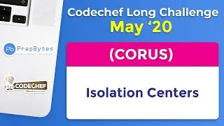 CodeChef May Long Challenge 2020 | Isolation Centers | CORUS