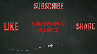Union in C Programming  (Part 3)  ll By Manu Agarwal