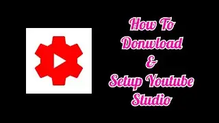 How to Setup & Download Youtube Studio!!