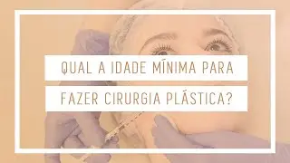 Qual a Idade Mínima Para Fazer Cirurgia Plástica? | Cirurgia Plástica | Dr Leandro Gontijo