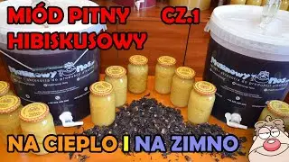 Miod pitny hibiskusowy -  sycony i nie sycony (na ciepło i na zimno)  cz.1