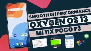 Smooth UI and Great Performance with Oxygen OS 13 Port for Mi 11X, Poco F3, Redmi K40