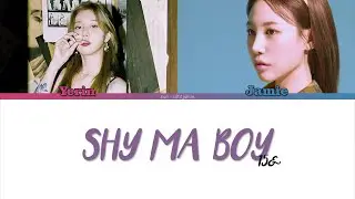 15& (피프틴앤드) - Shy Ma Boy (Color Coded Lyrics - HAN/ROM/ENG)