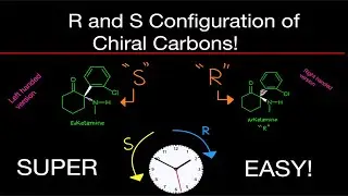 Organic Chemistry: R and S Configurations w/ Practice Problems MADE EASY! (Chiral Carbon R&S Config)