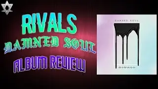 Rivals - Damned Soul - Album Review!