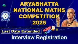Aryabhatta National Maths Competition 2025 | date extended | Interview | ANMC 2025
