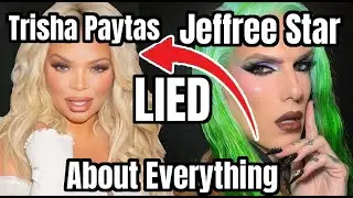 Trisha Paytas ENDED Jeffree Star Because she needs MONEY