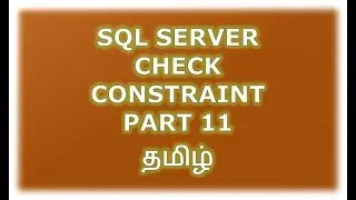 Create, Alter, Drop Check constraint in sql server - Part 11 Tamil