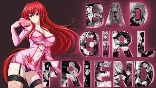 Anime Mix [AMV] - Bad Girlfriend