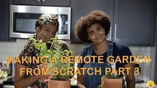 Remote Gardening Adventure Part 3