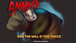 SMASHER AND THE WILL O' THE THICCS - Gain Jam 2020