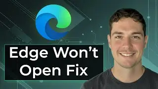 How to Fix Microsoft Edge Not Opening [2026 Guide]