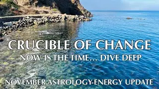 🌪️We are IN the Crucible of Change—Prepare Yourself: November 2024 Astrology-Energy Forecast🌱